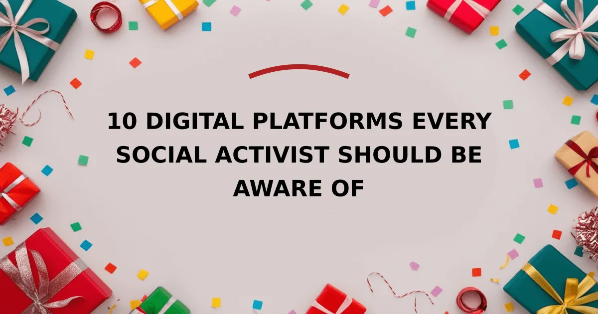 10 Digital Platforms Every Social Activist Should Be Aware Of